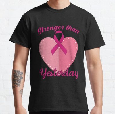 Stronger Than Yesterday Breast Cancer Awareness Classic T-Shirt RB2812 product Offical Breast Cancer Merch