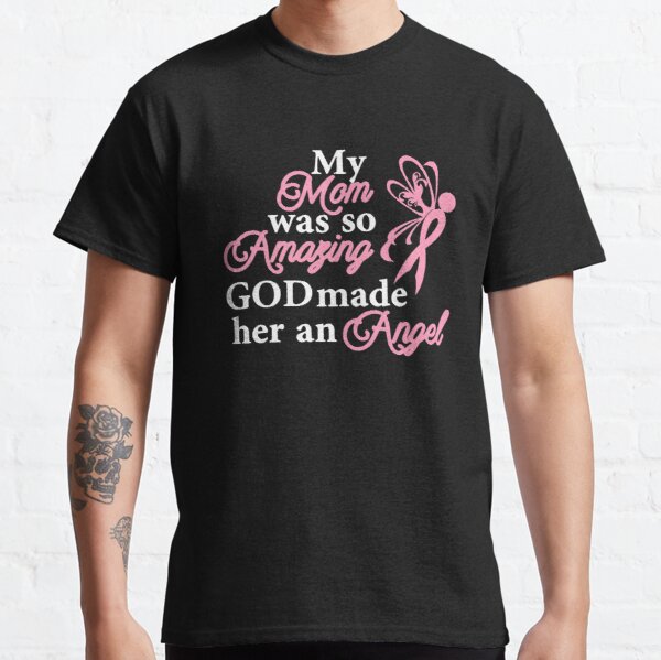 My Mom Was So Amazing God Breast Cancer Awareness Classic T-Shirt RB2812 product Offical Breast Cancer Merch