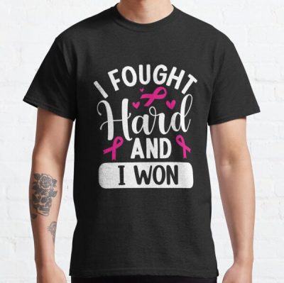 I Fought Hard And Won Breast Cancer Awareness Classic T-Shirt RB2812 product Offical Breast Cancer Merch