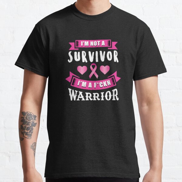 Breast Cancer Survivor Shirt - "I'm Not a Survivor, I'm a F'Kin Warrior" Classic T-Shirt RB2812 product Offical Breast Cancer Merch
