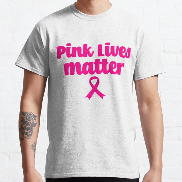Pink Lives Matter Breast Cancer Awareness Classic T-Shirt RB2812 product Offical Breast Cancer Merch