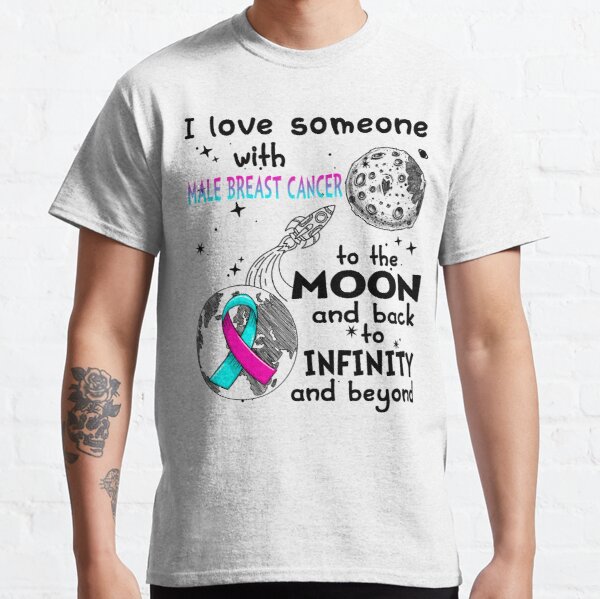 I Love Someone With Male Breast Cancer To The Moon And Back Classic T-Shirt RB2812 product Offical Breast Cancer Merch